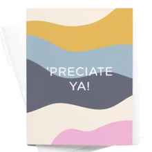 Load image into Gallery viewer, ’Preciate Ya Card