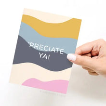 Load image into Gallery viewer, ’Preciate Ya Card