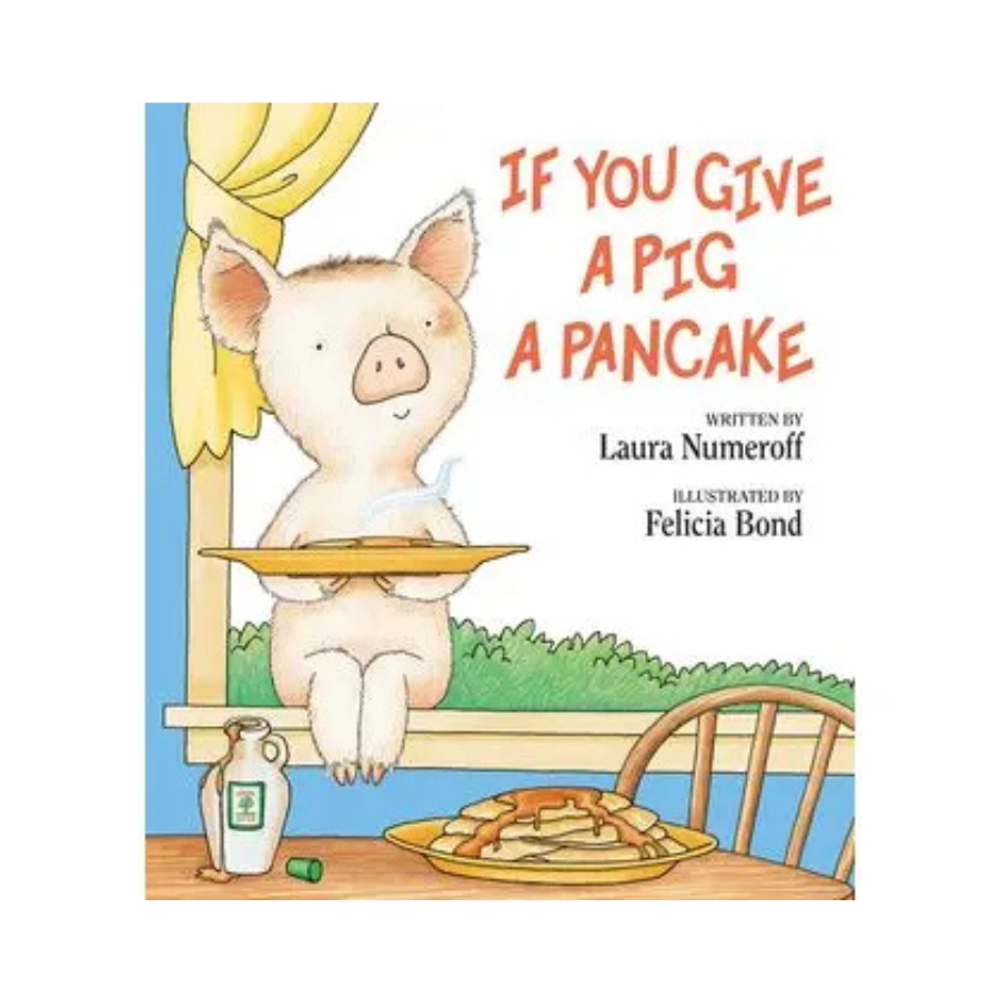 If You Give A Pig A Pancake: Laura Numeroff
