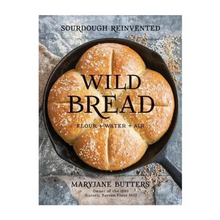 Load image into Gallery viewer, Wild Bread: Sourdough Reinvented Cookbook
