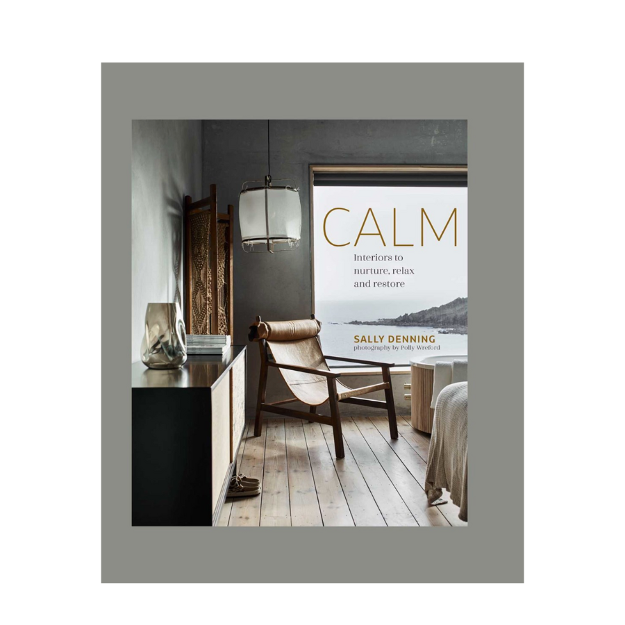 Calm: Interiors to Nurture, Relax, + Restore